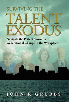 Surviving the Talent Exodus By John Grubbs 9780983695585 (Hardback)