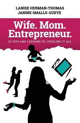 Wife. Mom. Entrepreneur. 9780983718260 (Paperback)