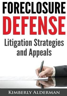 Foreclosure Defense By Kimberly Laura Alderman 9780983755456