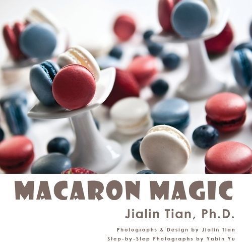 Macaron Magic By Jialin Tian 9780983776451 (Paperback)