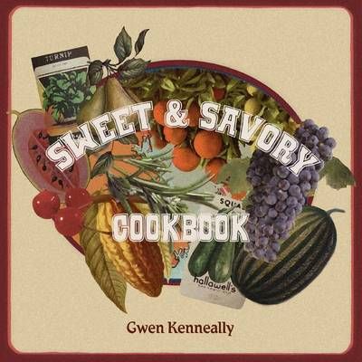 Sweet and Savory Cookbook By Gwen Kenneally 9780983812012 (Paperback)