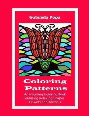 Coloring Patterns By Gabriela Popa 9780983864158 (Paperback)
