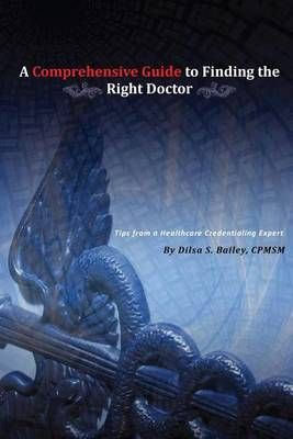 A Comprehensive Guide to Finding the Right Doctor By Dilsa S Bailey