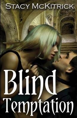 Blind Temptation By Stacy McKitrick 9780983909781 (Paperback)