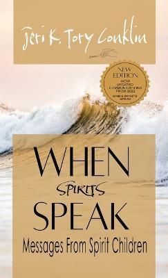 When Spirits Speak By Jeri K Tory Conklin 9780983938729 (Hardback)