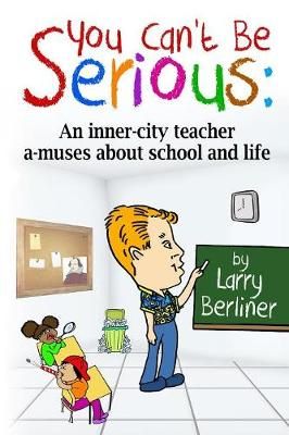 You Can't Be Serious By Larry Berliner 9780983940166 (Paperback)