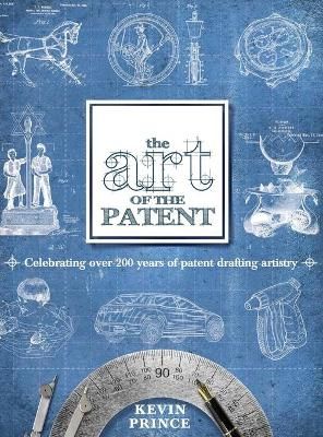The Art of the Patent By Kevin Prince 9780983964018 (Hardback)