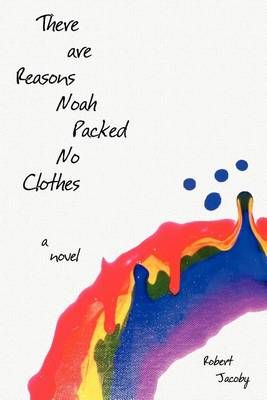 There Are Reasons Noah Packed No Clothes By Robert Jacoby (Paperback)