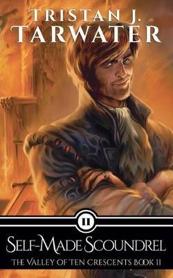 Self-Made Scoundrel (The Valley of Ten Crescents #2) 9780984008919