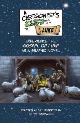 Cartoonist's Guide to the Gospel of Luke By Thomason 9780984067091