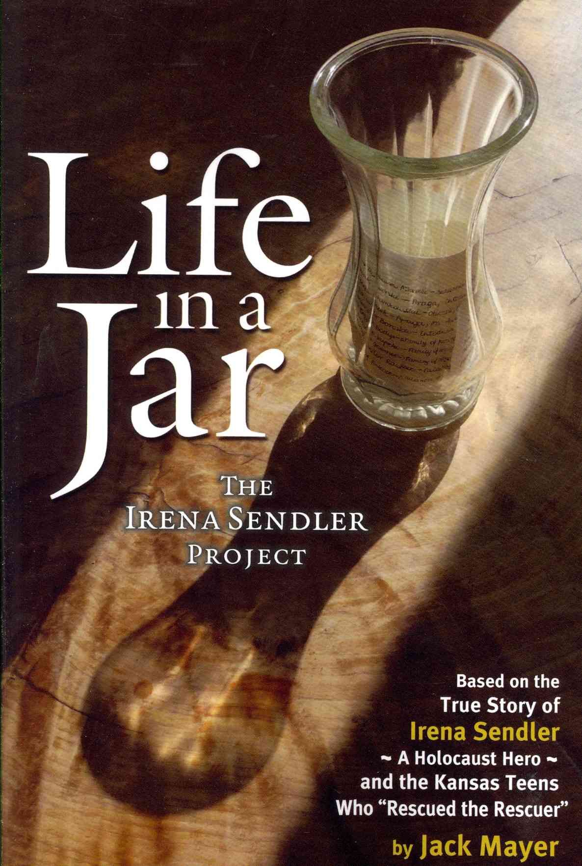 Life in a Jar: The Irena Sendler Project By Mayer, Jack 9780984111312