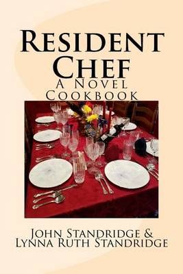 Resident Chef By Lynna Ruth Standridge, John Standridge 9780984272174