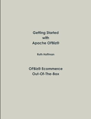 OFBiz Ecommerce Out-Of-The-Box By Ruth Hoffman 9780984290703