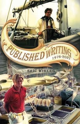 Published Writing 1976 - 2021 By Eric Wiberg 9780984399864 (Paperback)