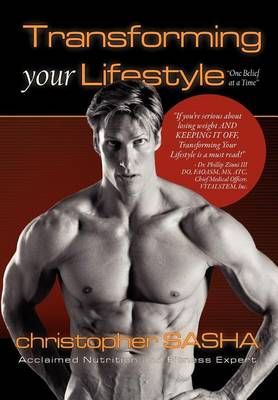 Transforming Your Lifestyle One Belief at a Time By Christopher Sasha