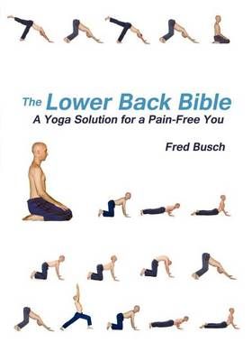 The Lower Back Bible By Fred Busch 9780984527564 (Paperback)