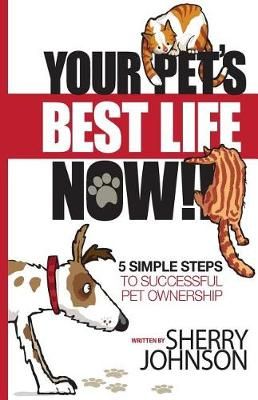 Your Pet's Best Life Now!! By Sherry Johnson 9780984539321 (Paperback)