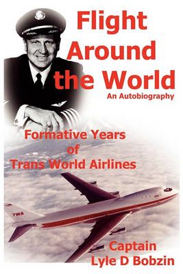 Flight Around the World By Lyle D Bobzin 9780984543106 (Paperback)