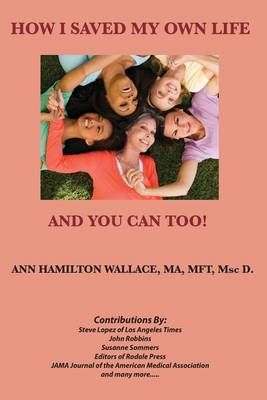 How I Saved My Own Life By Ann Hamilton Wallace 9780984566303