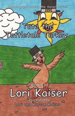 Tate the Tattletale Turkey By Lori Kaiser 9780984576166 (Paperback)
