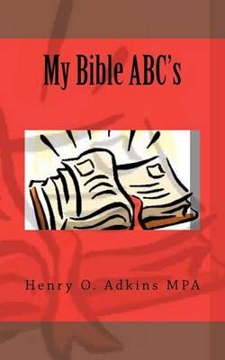 My Bible ABC's By Henry O Adkins Mpa 9780984608355 (Paperback)