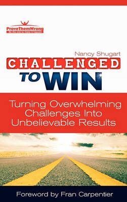 Challenged To Win By Nancy Kay Shugart 9780984609444 (Hardback)