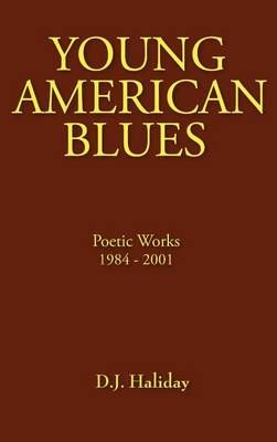Young American Blues By D. J. Haliday 9780984721801 (Hardback)