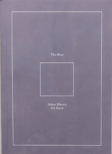 The Rose By Adam Marnie, Ed Steck 9780984730087 (Paperback)