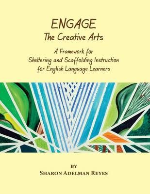 Engage the Creative Arts By Sharon Adelman Reyes 9780984731732 (Book)