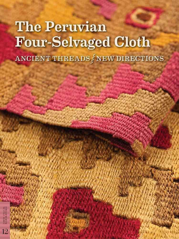 The Peruvian Four-Selvaged Cloth 9780984755059 (Paperback)