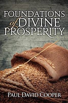 Foundations of Divine Prosperity By David Paul Cooper 9780984871001