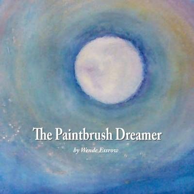 The Paintbrush Dreamer 9780984878758 (Paperback)
