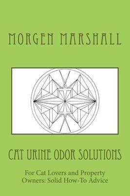 Cat Urine Odor Solutions By Morgen Marshall 9780984888337 (Paperback)