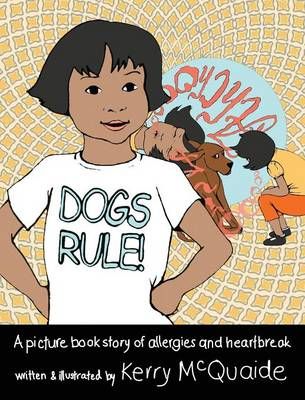 Dogs Rule! A picture book story of allergies and heartbreak (Hardback)