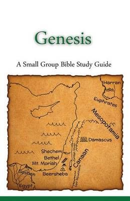 Genesis, a Small Group Bible Study Guide By Ted Lafemina 9780985010256