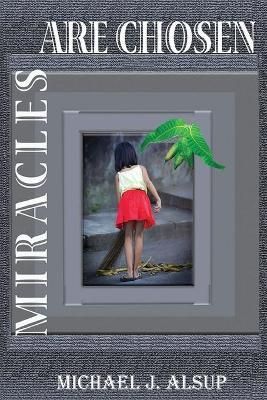 Miracles Are Chosen By Alsup 9780985040390 (Paperback)
