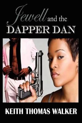 Jewell and the Dapper Dan By Keith Thomas Walker 9780985050009