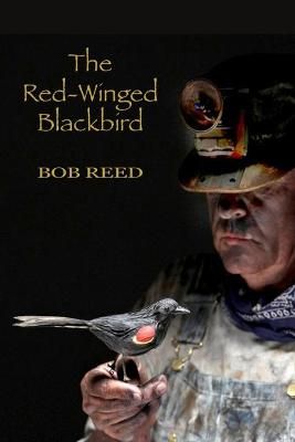 The Red-Winged Blackbird By Bob Reed 9780985059934 (Paperback)