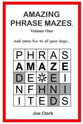 Amazing Phrase Mazes By Right Honourable Joe Clark 9780985092856