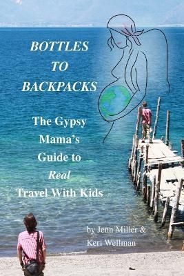 Bottles to Backpacks By Miller 9780985277130 (Paperback)