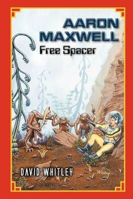 Aaron Maxwell By David Whitley 9780985365004 (Paperback)