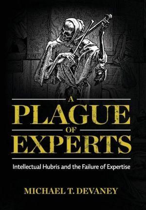 A Plague of Experts By Michael T Devaney 9780985394967 (Hardback)