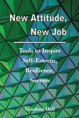New Attitude, New Job By Graehme Hall 9780985428426 (Paperback)