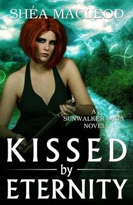 Kissed by Eternity By Shea MacLeod 9780985450694 (Paperback)