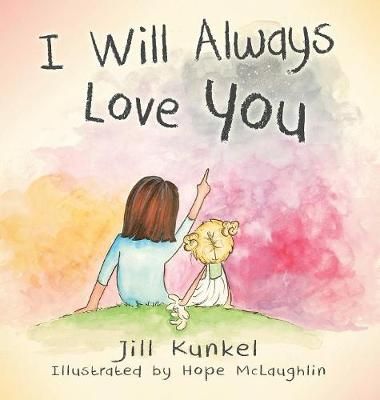 I Will Always Love You By Kunkel, Jill 9780985497699 (Hardback)