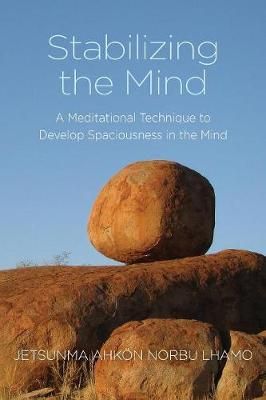 Stabilizing the Mind By Jetsunma Ahkon Norbu Lhamo 9780985524500