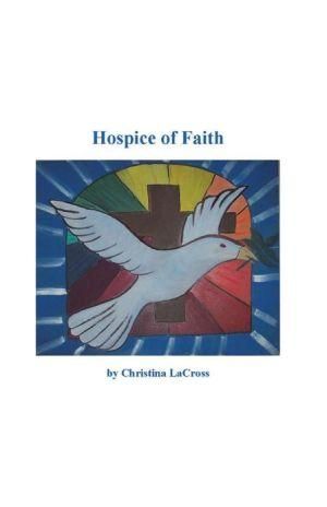 Hospice of Faith By Christiana Lacross (author), Helen Bolton (editor)