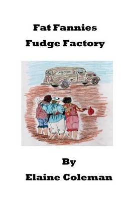 Fat Fannies Fudge Factory 9780985531270 (Paperback)