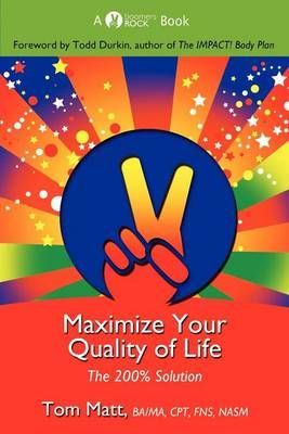 Maximize Your Quality of Life 9780985547004 (Paperback)