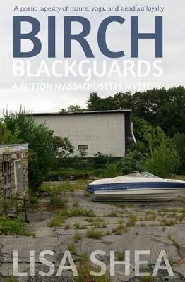 Birch Blackguards - A Sutton Massachusetts Mystery By Lisa Shea